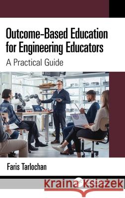 Outcome-Based Education for Engineering Educators: A Practical Guide Faris Tarlochan 9781032780443 CRC Press - książka