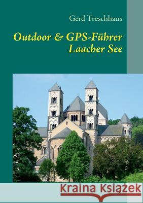 Outdoor & GPS-Führer Laacher See: Wandern, Geschichten & Geocaching rund um den Laacher See Treschhaus, Gerd 9783732244478 Books on Demand - książka