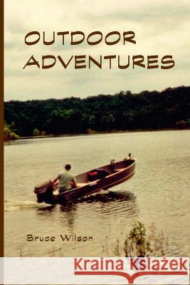 Outdoor Adventures Bruce Wilson 9780999878095 Sandy Lender Ink - książka