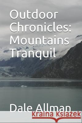 Outdoor Chronicles: Mountains Tranquil Dale Allman 9781731297402 Independently Published - książka