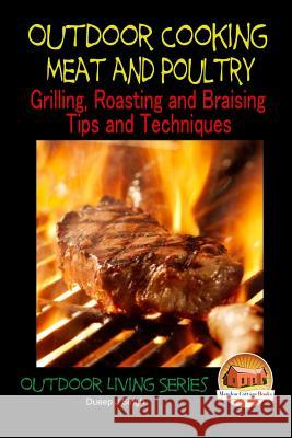 Outdoor Cooking - Meat and Poultry Grilling, Roasting and Braising Tips and Techniques Dueep J. Singh John Davidson Mendon Cottage Books 9781507794975 Createspace - książka