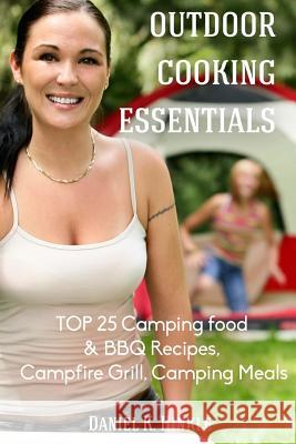 Outdoor Cooking Essentials: Top 25 Camping Food & BBQ Recipes, Campfire Grill, C Replogle Replogle Marvin Delgado Daniel Hinkle 9781514851678 Createspace - książka