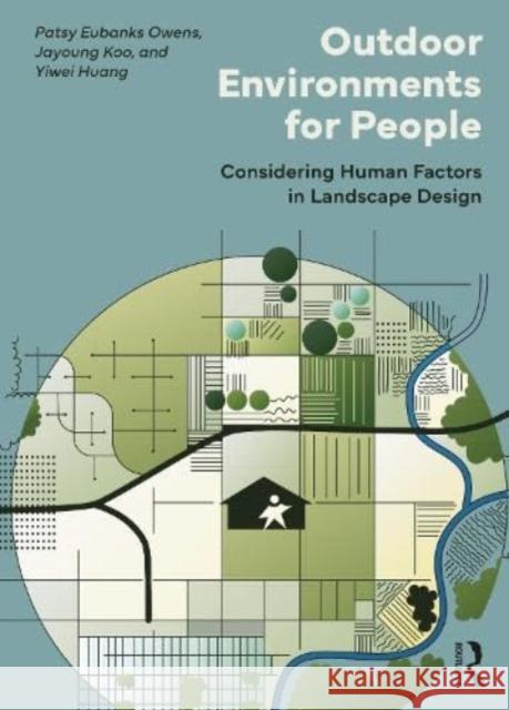 Outdoor Environments for People: Considering Human Factors in Landscape Design Patsy Eubank Jayoung Koo Yiwei Huang 9781138296442 Taylor & Francis Ltd - książka