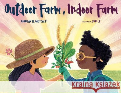 Outdoor Farm, Indoor Farm Lindsay H. Metcalf Xin Li 9781635925913 Astra Young Readers - książka