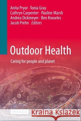 Outdoor Health: Caring for People and Planet Anita Pryor Tonia Gray Cathryn Carpenter 9789819205844 Springer - książka