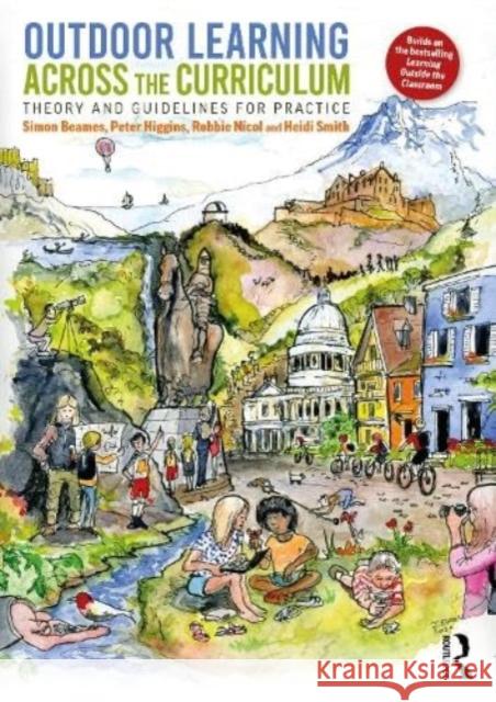 Outdoor Learning Across the Curriculum: Theory and Guidelines for Practice Simon Beames Pete Higgins Robbie Nicol 9780367819330 Taylor & Francis Ltd - książka