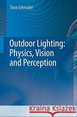 Outdoor Lighting: Physics, Vision and Perception Duco Schreuder 9781402086014 Springer - książka