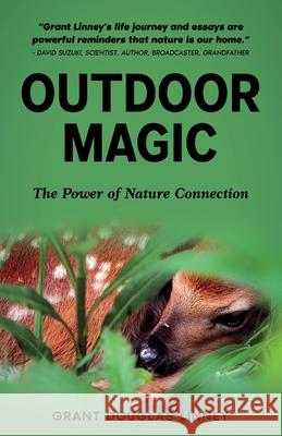 Outdoor Magic: The Power of Nature Connection Grant Douglas Linney Paul Schultz Kainat Ahmad 9781038345677 FriesenPress - książka