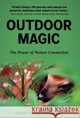Outdoor Magic: The Power of Nature Connection Grant Douglas Linney Paul Schultz Kainat Ahmad 9781038345684 FriesenPress - książka