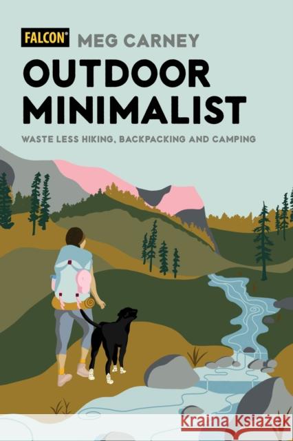 Outdoor Minimalist: Waste Less Hiking, Backpacking and Camping  9781493063994 Rowman & Littlefield - książka