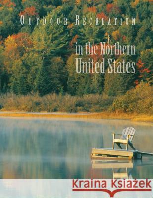 Outdoor Recreation in the Northern United States U. S. Forest Service 9781505827088 Createspace - książka