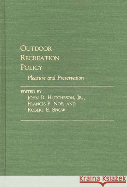 Outdoor Recreation Policy: Pleasure and Preservation Hutcheson, John D. 9780313275227 Greenwood Press - książka