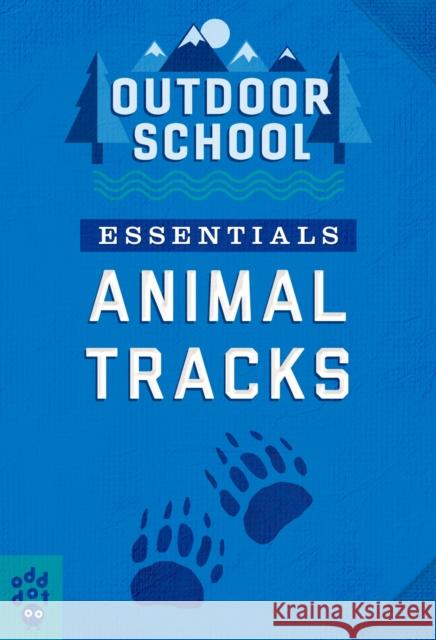 Outdoor School Essentials: Animal Tracks Odd Dot 9781250754684 Odd Dot - książka