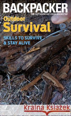 Outdoor Survival: Skills to Survive and Stay Alive Molly Absolon 9780762756520 Falcon Press Publishing - książka