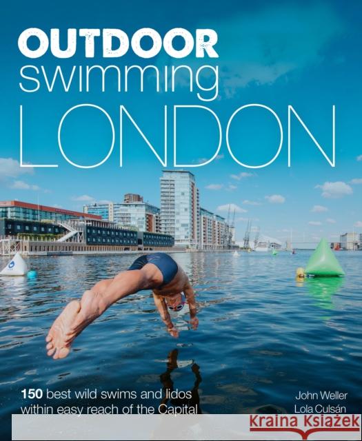 Outdoor Swimming London: 140 best wild swims and lidos within easy reach of the Capital Lola Culsan 9781910636312 Wild Things Publishing Ltd - książka