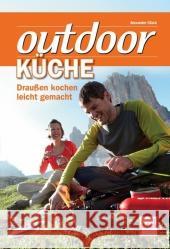 Outdoorküche : Draußen kochen leicht gemacht Glück, Alexander 9783613507258 pietsch Verlag - książka