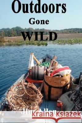 Outdoors Gone Wild Jim Allen 9780595478880 iUniverse - książka