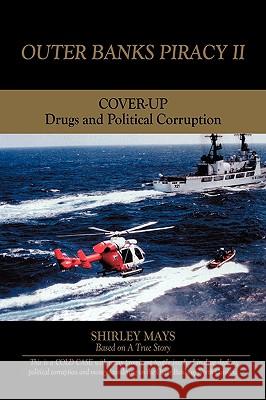 Outer Banks Piracy II: Drugs and Political Corruption Mays, Shirley 9781438981352 Authorhouse - książka