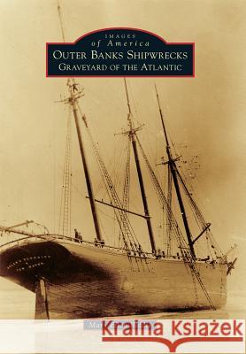 Outer Banks Shipwrecks: Graveyard of the Atlantic Mary Ellen Riddle 9781467124102 Arcadia Publishing (SC) - książka