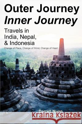 Outer Journey Inner Journey: Travels in India, Nepal, & Indonesia Nunn, Darrell 9780595455744 iUniverse - książka