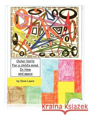 Outer Limits for a Child's Mind, In Time and Space Lewis, Dave 9781434988744 Dorrance Publishing Co. - książka