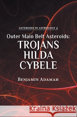 Outer Main Belt Asteroids - Trojans, Hilda, Cybele Benjamin Adamah 9789492355690 Vamzzz Publishing - książka