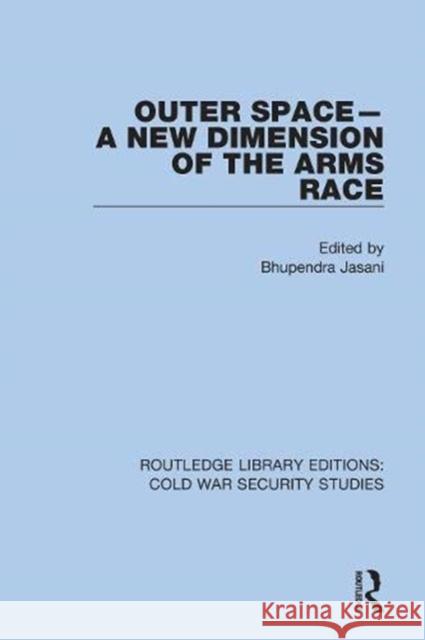 Outer Space - A New Dimension of the Arms Race Bhupendra Jasani 9780367627157 Routledge - książka