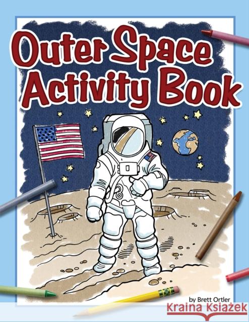 Outer Space Activity Book Brett Ortler Phil Juliano 9781591937081 Adventure Publications - książka