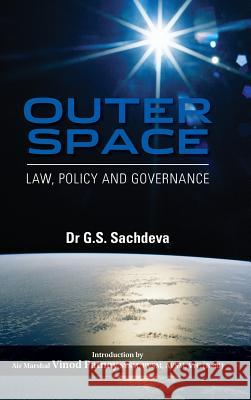 Outer Space: Law, Policy and Governance G. S. Sachdeva 9789381904886 K W Publishers Pvt Ltd - książka