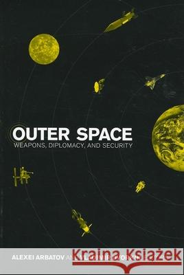 Outer Space: Weapons, Diplomacy, and Security Arbatov, Alexei 9780870032509 Carnegie Endowment for International Peace - książka