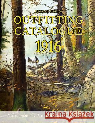 Outfitting Catalogue 1916: Heritage Edition Abercrombie &. Fitch Co 9781514328699 Createspace - książka