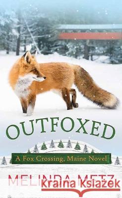Outfoxed: A Fox Crossing, Maine Novel Melinda Metz 9781638085898 Center Point - książka