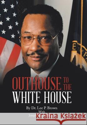 Outhouse to the White House Lee P. Brown Joseph Green-Bishop 9781546260028 Authorhouse - książka