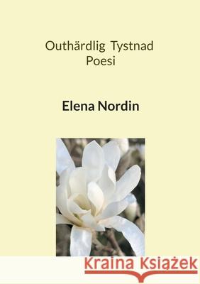 Outh?rdlig Tystnad Elena Nordin 9789180970884 Bod - Books on Demand - książka