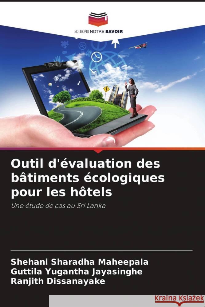 Outil d'évaluation des bâtiments écologiques pour les hôtels Maheepala, Shehani Sharadha, Jayasinghe, Guttila Yugantha, Dissanayake, Ranjith 9786206450405 Editions Notre Savoir - książka