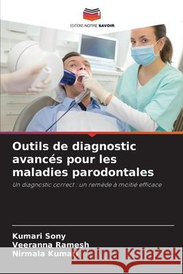 Outils de diagnostic avanc?s pour les maladies parodontales Kumari Sony Veeranna Ramesh Nirmala Kumari 9786207798865 Editions Notre Savoir - książka