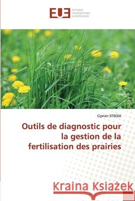 Outils de diagnostic pour la gestion de la fertilisation des prairies Ciprian Stroia 9786203414028 Editions Universitaires Europeennes - książka