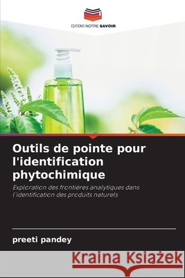 Outils de pointe pour l'identification phytochimique Pandey, Preeti 9786208474508 Editions Notre Savoir - książka