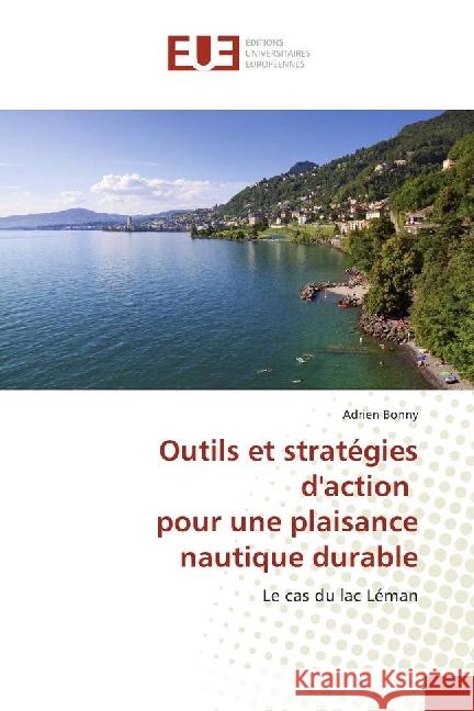 Outils et stratégies d'action pour une plaisance nautique durable : Le cas du lac Léman Bonny, Adrien 9783841666765 Éditions universitaires européennes - książka