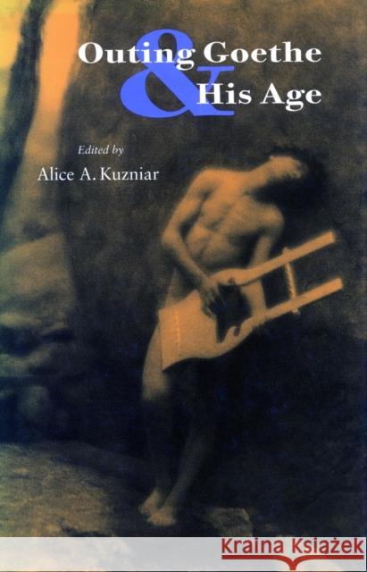 Outing Goethe & His Age Alice A. Kuzniar 9780804726153 Stanford University Press - książka