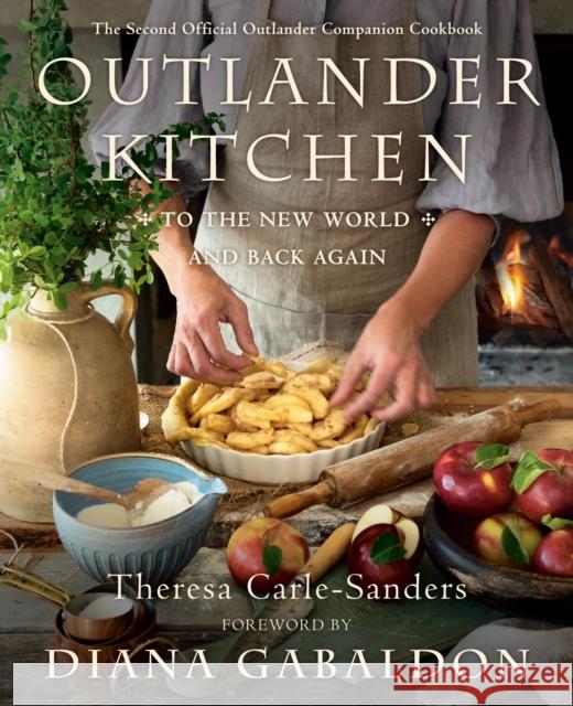 Outlander Kitchen: To the New World and Back Again: The Second Official Outlander Companion Cookbook Theresa Carle-Sanders Diana Gabaldon 9781984855152 Delacorte Press - książka