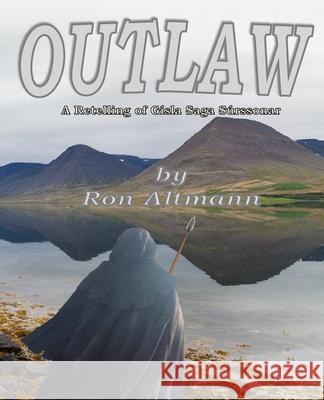 Outlaw: A Retelling of Gisla Saga Súrssonar Altmann, Ron 9781793956903 Independently Published - książka