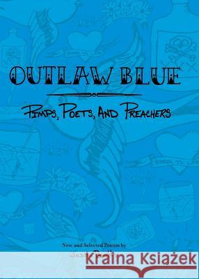 Outlaw Blue: Pimps, Poets, and Preachers Justin Booth 9780985607678 Cowboy Buddha Publishing, LLC - książka