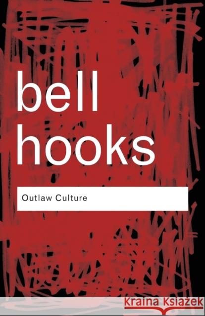 Outlaw Culture: Resisting Representations Hooks, Bell 9780415389587 Taylor & Francis Ltd - książka