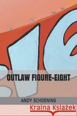 Outlaw Figure-Eight Andy Schoening 9781797725024 Independently Published - książka