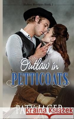 Outlaw in Petticoats Paty Jager 9781957638270 Windtree Press - książka