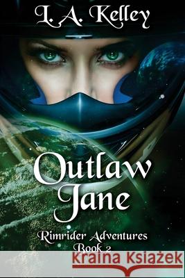 Outlaw Jane L. a. Kelley 9781537044965 Createspace Independent Publishing Platform - książka