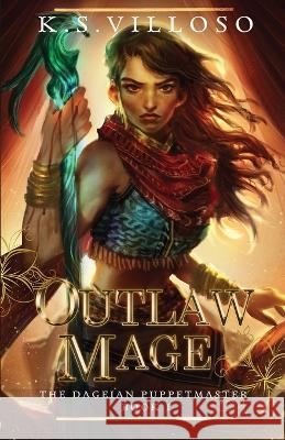 Outlaw Mage K S Villoso   9781958051214 Snowy Wings Publishing - książka