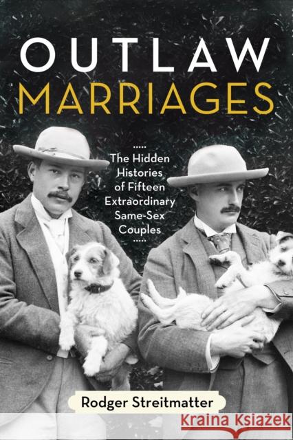 Outlaw Marriages: The Hidden Histories of Fifteen Extraordinary Same-Sex Couples Rodger Streitmatter 9780807003428 Beacon Press - książka