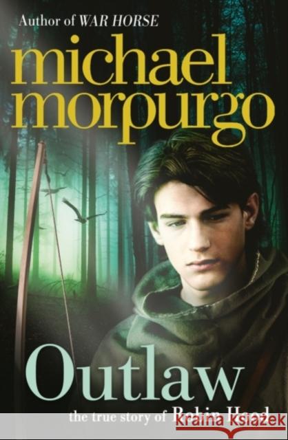 Outlaw: The Story of Robin Hood Michael Morpurgo 9780007465927 HarperCollins Publishers - książka